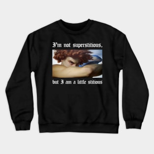 I'm not superstitious, but I am a little stitious (dark background) Crewneck Sweatshirt